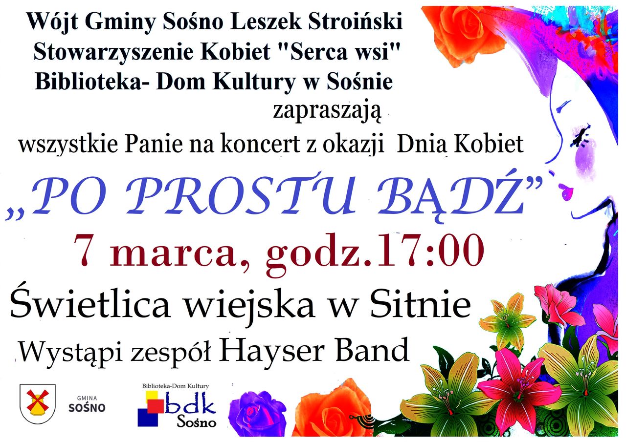 Zaproszenie na&nbsp;koncert pt. &bdquo;Po Prostu Bądź&rdquo; z&nbsp;okazji Dnia Kobiet. Dane wydarzenia 7 marca godz. 17:00 w&nbsp;świetlicy wiejskiej w&nbsp;Sitnie.