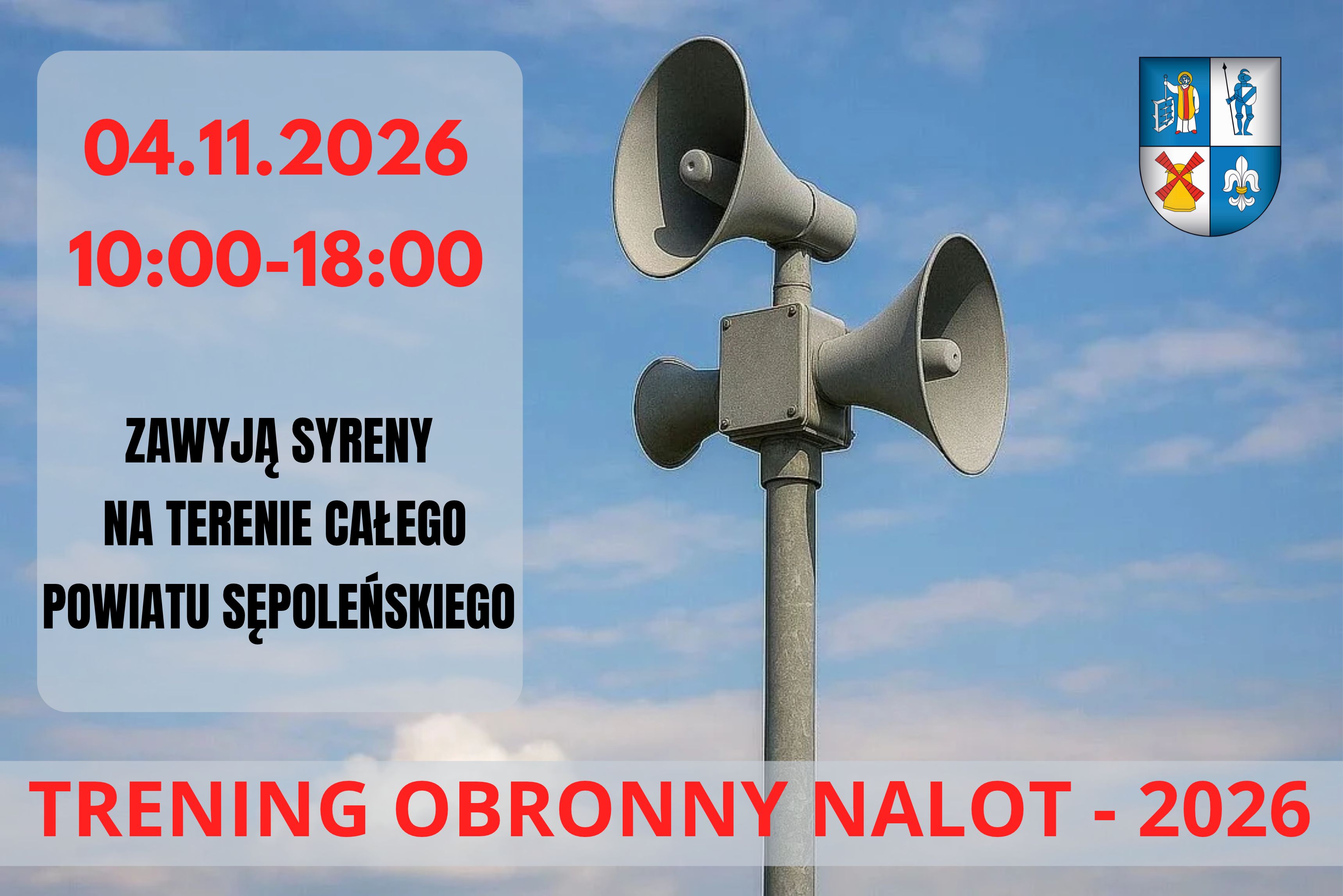 Grafika informacyjna dotycząca treningu obronnego. W tle widać maszt z&nbsp;syrenami alarmowymi na&nbsp;tle nieba z&nbsp;chmurami oraz&nbsp;herb powiatu w&nbsp;prawym g&oacute;rnym rogu. Na jasnym tle umieszczono czerwone napisy: &bdquo;04.11.2026&rdquo;, &bdquo;10:00-18:00&rdquo; oraz&nbsp;na dole &bdquo;TRENING OBRONNY NALOT - 2026&rdquo;. W centralnej części znajduje się czarny tekst: &bdquo;Zawyją syreny na&nbsp;terenie całego powiatu sępoleńskiego